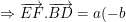 \small \Rightarrow \overrightarrow{EF}.\overrightarrow{BD}=a(-b)+c.d=-ab+cd=0